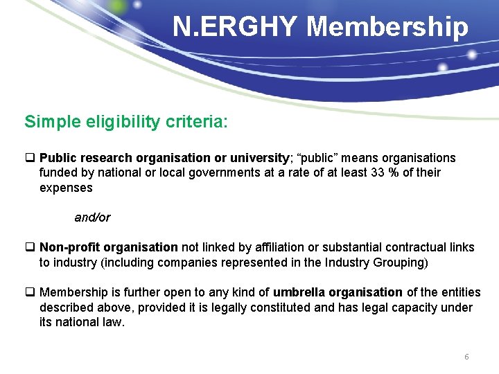 N. ERGHY Membership Simple eligibility criteria: q Public research organisation or university; “public” means