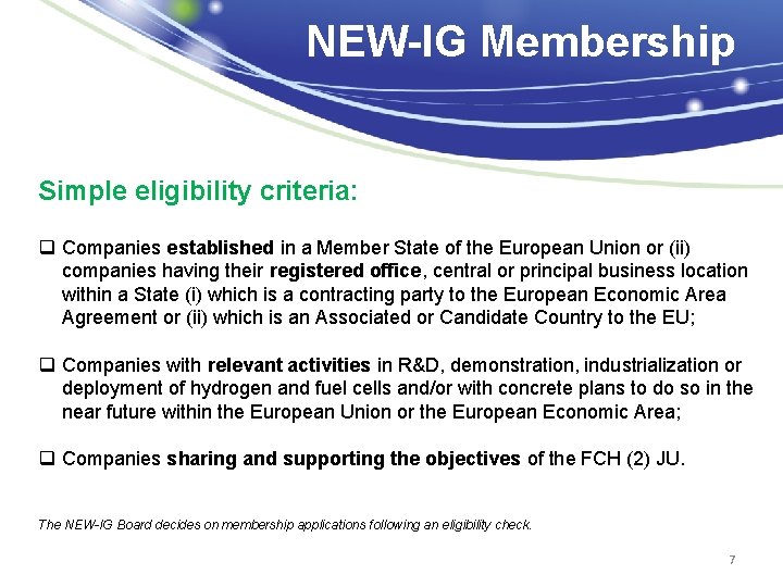 NEW-IG Membership Simple eligibility criteria: q Companies established in a Member State of the