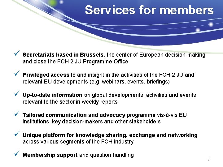 Services for members ü Secretariats based in Brussels, the center of European decision-making and