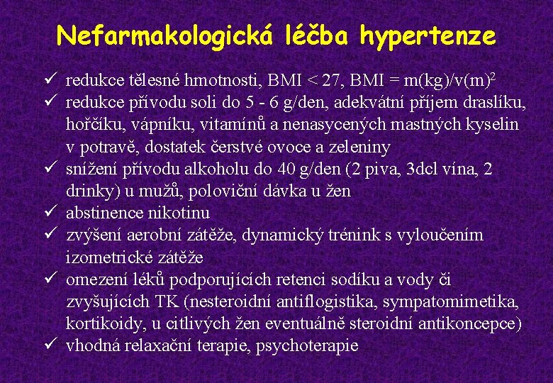 Nefarmakologická léčba hypertenze ü redukce tělesné hmotnosti, BMI < 27, BMI = m(kg)/v(m)2 ü