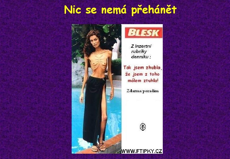 Nic se nemá přehánět 