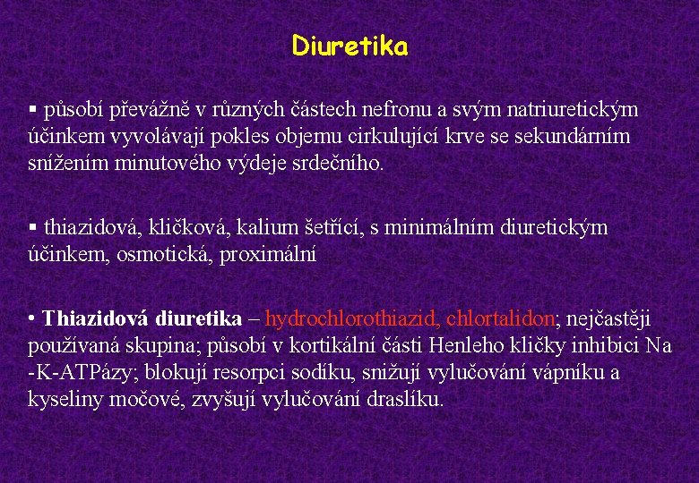 Diuretika § působí převážně v různých částech nefronu a svým natriuretickým účinkem vyvolávají pokles