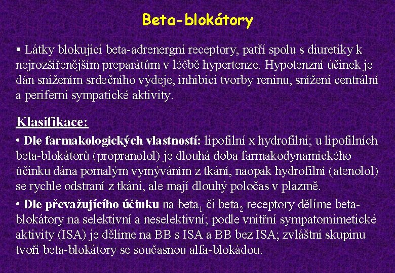 Beta-blokátory § Látky blokující beta-adrenergní receptory, patří spolu s diuretiky k nejrozšířenějším preparátům v