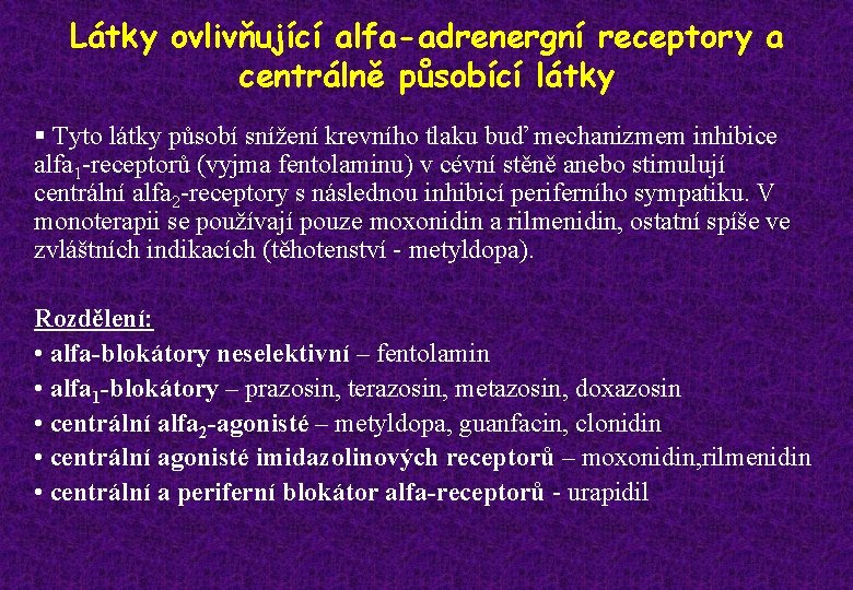 Látky ovlivňující alfa-adrenergní receptory a centrálně působící látky § Tyto látky působí snížení krevního