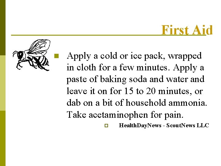 First Aid n Apply a cold or ice pack, wrapped in cloth for a