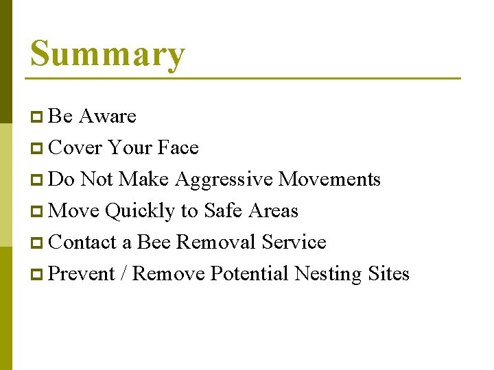 Summary p Be Aware p Cover Your Face p Do Not Make Aggressive Movements