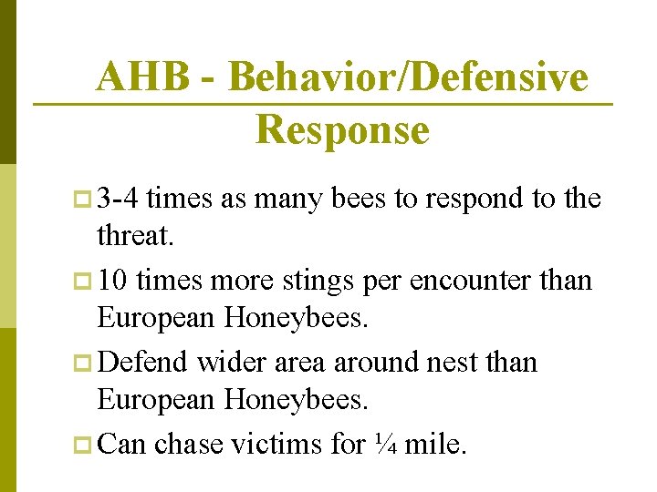 AHB - Behavior/Defensive Response p 3 -4 times as many bees to respond to