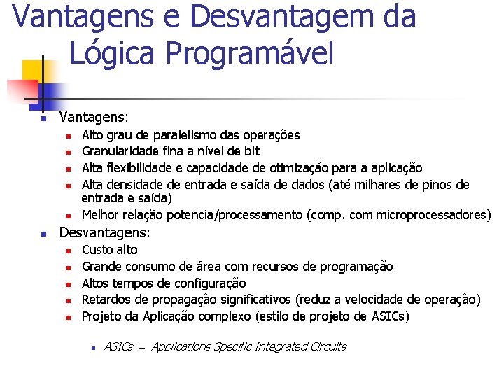 Vantagens e Desvantagem da Lógica Programável n Vantagens: n n n Alto grau de