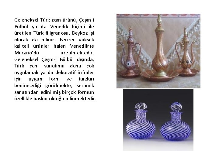 Geleneksel Türk cam ürünü, Çeşm-i Bülbül ya da Venedik biçimi ile üretilen Türk filigranosu,
