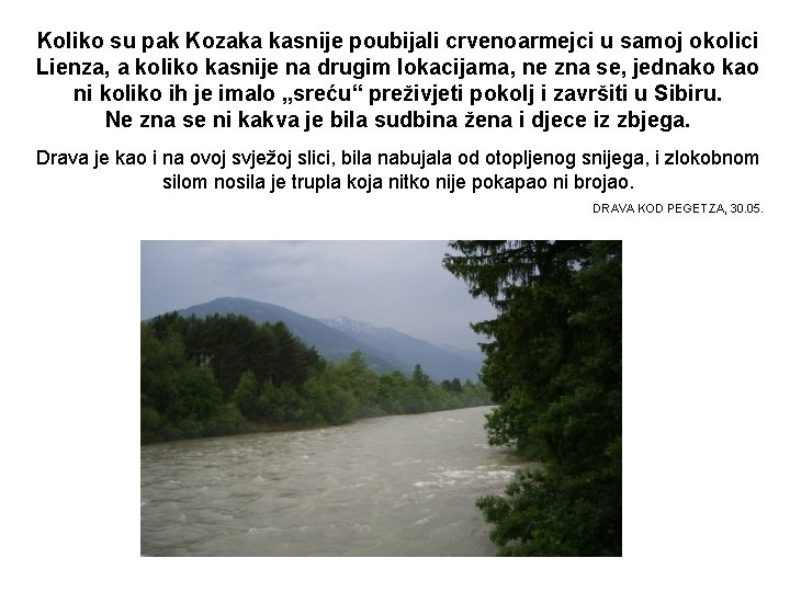 Koliko su pak Kozaka kasnije poubijali crvenoarmejci u samoj okolici Lienza, a koliko kasnije