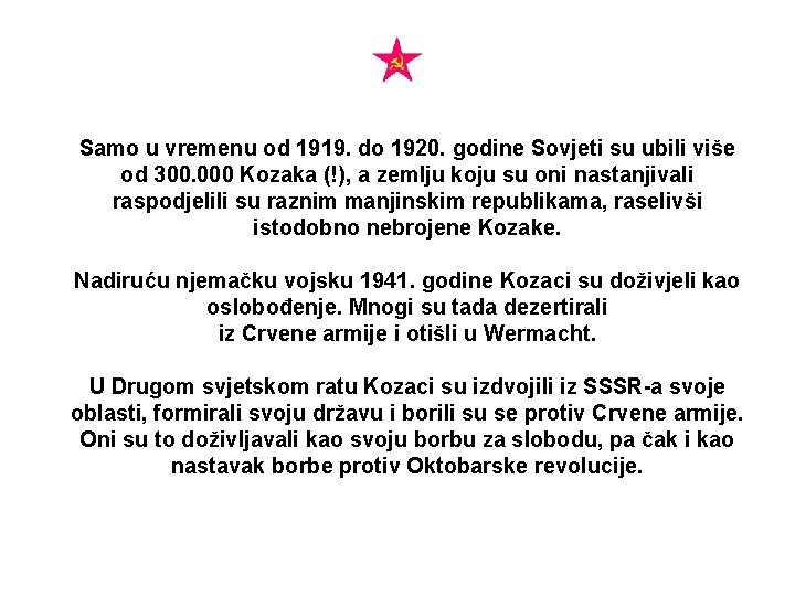 Samo u vremenu od 1919. do 1920. godine Sovjeti su ubili više od 300.