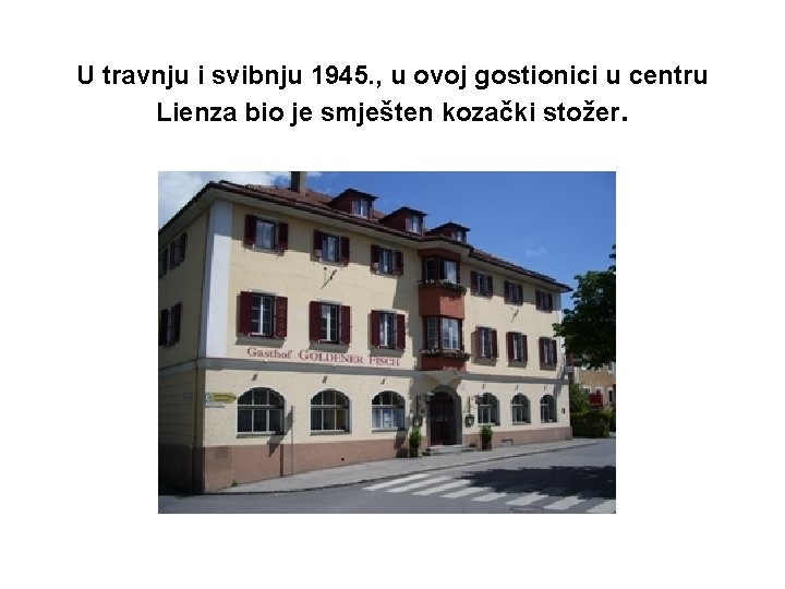 U travnju i svibnju 1945. , u ovoj gostionici u centru Lienza bio je