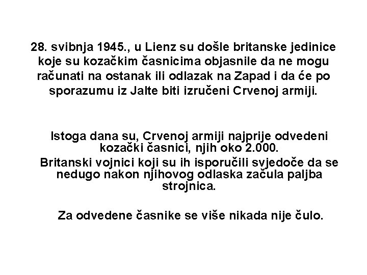 28. svibnja 1945. , u Lienz su došle britanske jedinice koje su kozačkim časnicima