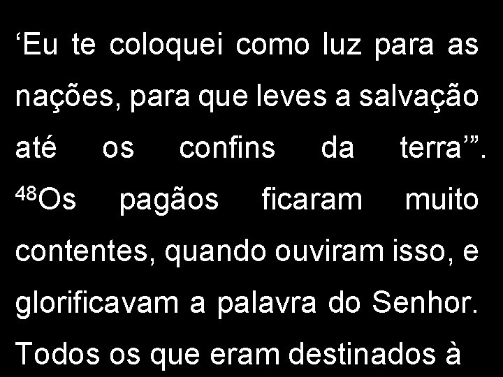 ‘Eu te coloquei como luz para as nações, para que leves a salvação até