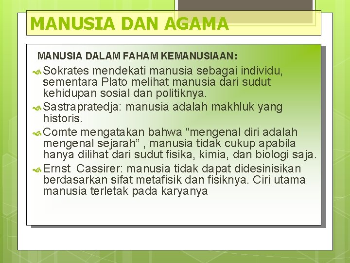 MANUSIA DAN AGAMA MANUSIA DALAM FAHAM KEMANUSIAAN: Sokrates mendekati manusia sebagai individu, sementara Plato