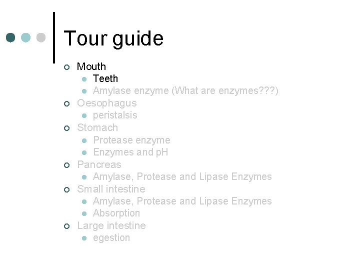 Tour guide ¢ ¢ ¢ Mouth l Teeth l Amylase enzyme (What are enzymes?