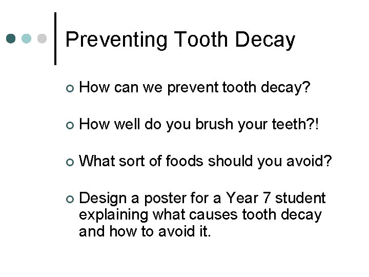 Preventing Tooth Decay ¢ How can we prevent tooth decay? ¢ How well do