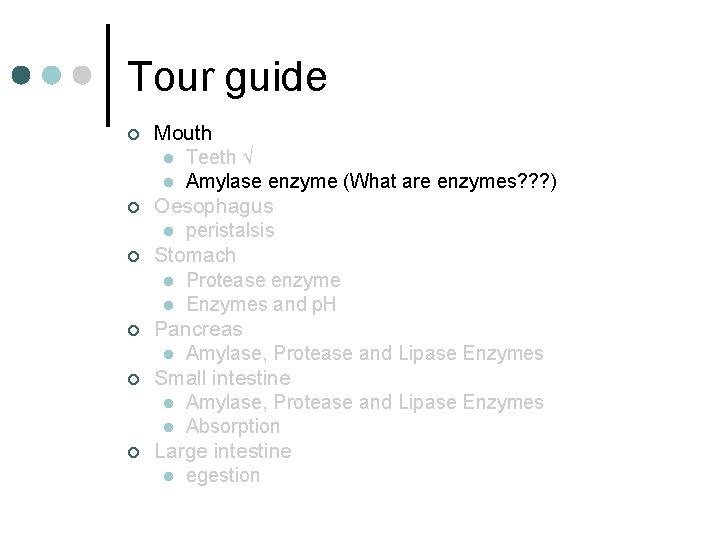 Tour guide ¢ ¢ ¢ Mouth l Teeth √ l Amylase enzyme (What are