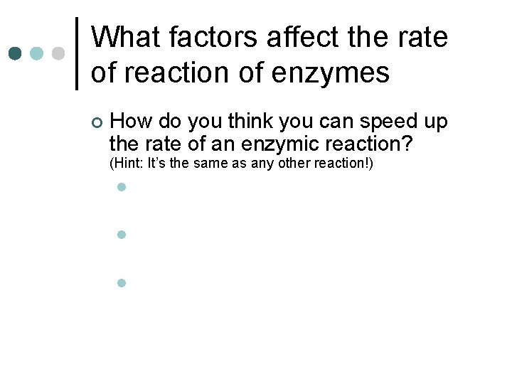 What factors affect the rate of reaction of enzymes ¢ How do you think