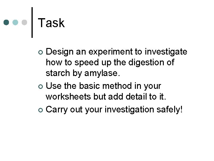 Task Design an experiment to investigate how to speed up the digestion of starch