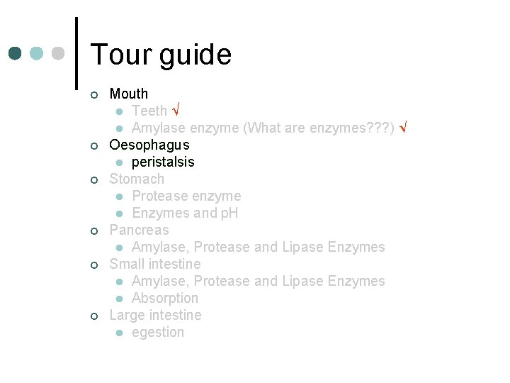 Tour guide ¢ ¢ ¢ Mouth l Teeth √ l Amylase enzyme (What are