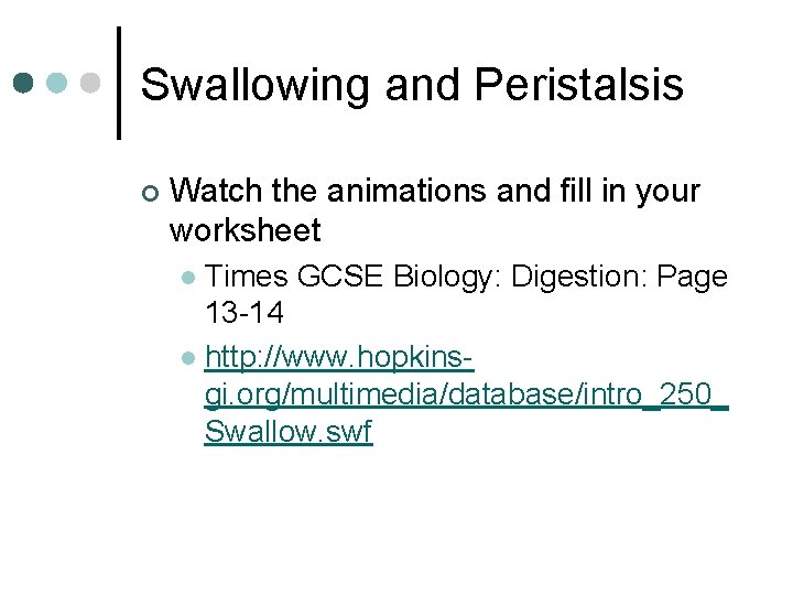 Swallowing and Peristalsis ¢ Watch the animations and fill in your worksheet Times GCSE