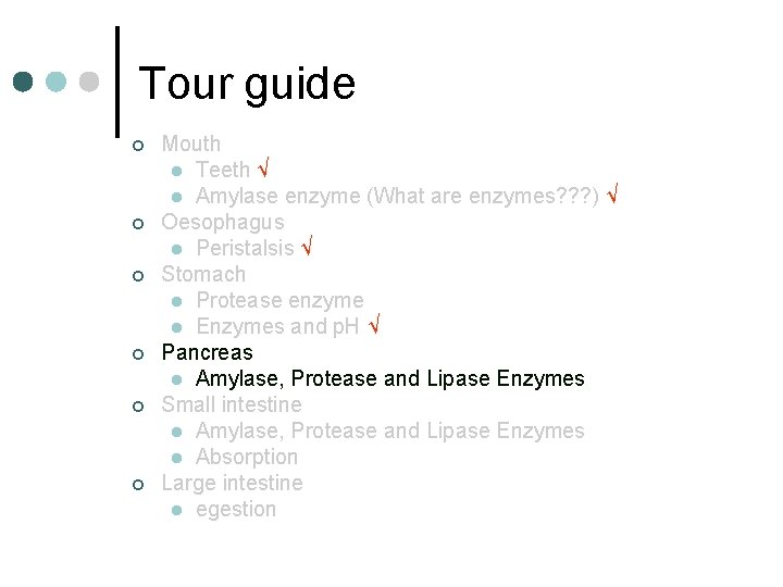 Tour guide ¢ ¢ ¢ Mouth l Teeth √ l Amylase enzyme (What are