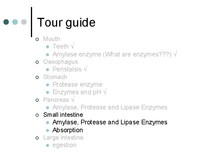 Tour guide ¢ ¢ ¢ Mouth l Teeth √ l Amylase enzyme (What are