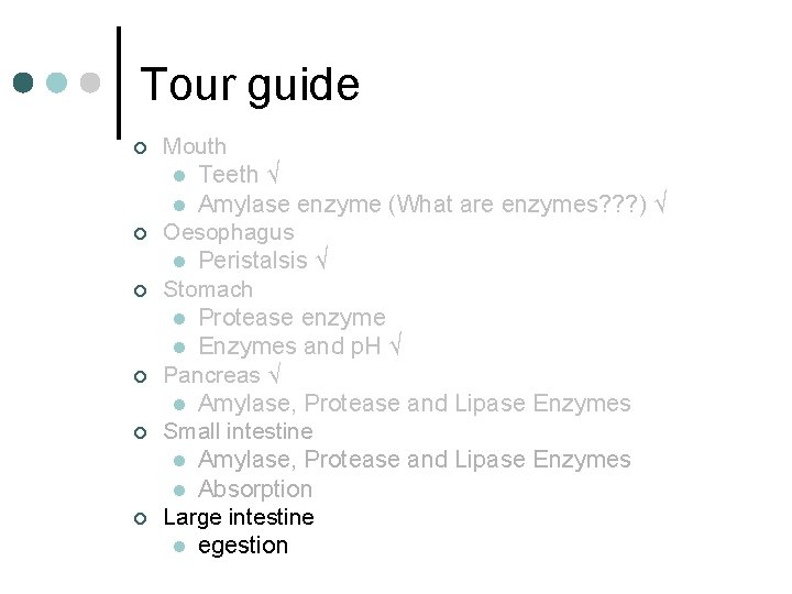 Tour guide ¢ ¢ ¢ Mouth l Teeth √ l Amylase enzyme (What are