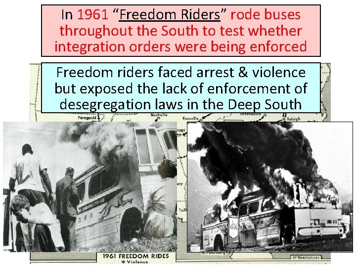 In 1961 “Freedom Riders” rode buses throughout the South to test whether integration orders