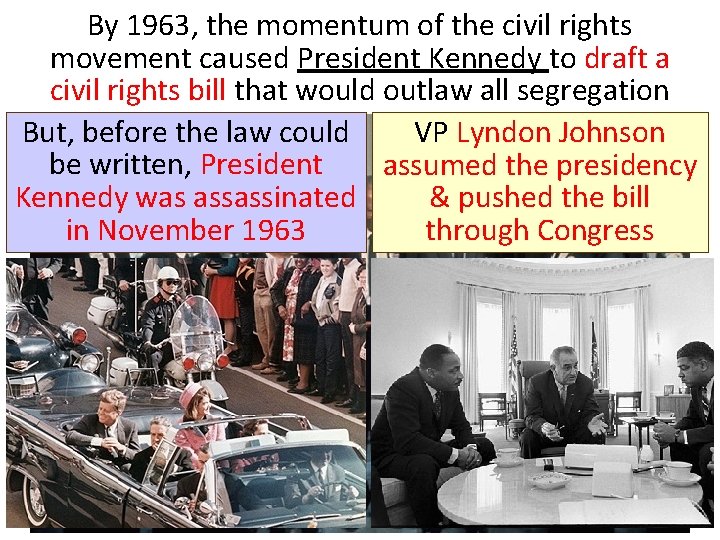 By 1963, the momentum of the civil rights movement caused President Kennedy to draft