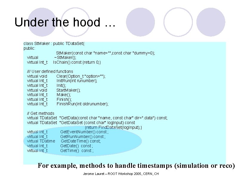 Under the hood … class St. Maker : public TData. Set{ public: St. Maker(const