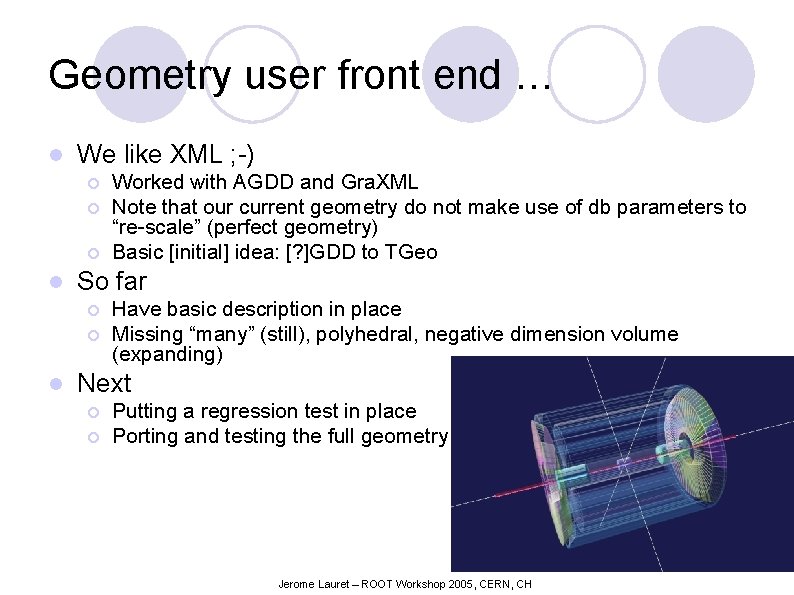 Geometry user front end … l We like XML ; -) ¡ ¡ ¡