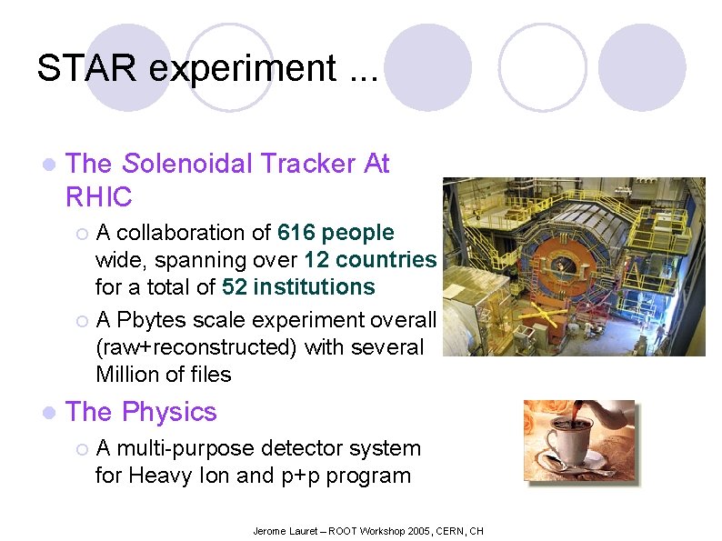 STAR experiment. . . l The Solenoidal Tracker At RHIC A collaboration of 616