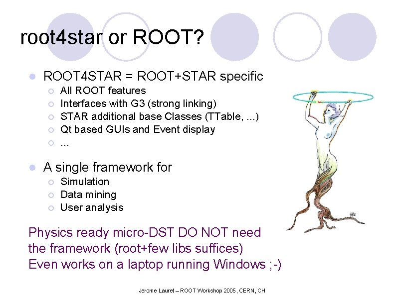 root 4 star or ROOT? l ROOT 4 STAR = ROOT+STAR specific ¡ ¡