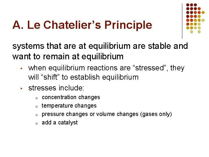 A. Le Chatelier’s Principle systems that are at equilibrium are stable and want to