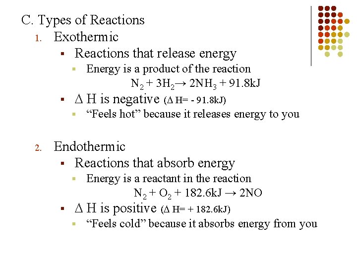 C. Types of Reactions 1. Exothermic § Reactions that release energy § § H