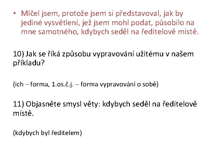  • Mlčel jsem, protože jsem si představoval, jak by jediné vysvětlení, jež jsem