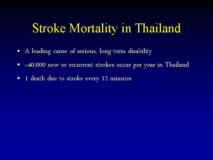 Stroke Mortality in Thailand • A leading cause of serious, long-term disability • >40,