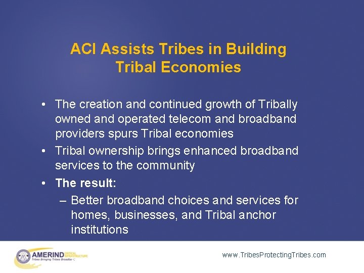 ACI Assists Tribes in Building Tribal Economies • The creation and continued growth of