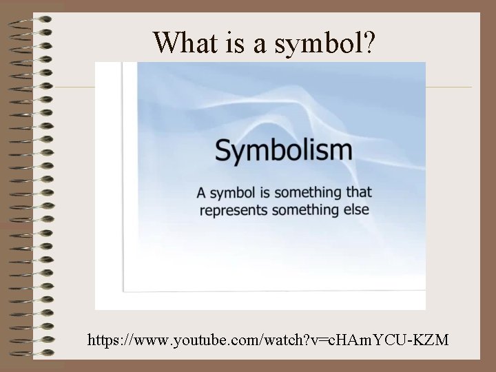 What is a symbol? https: //www. youtube. com/watch? v=c. HAm. YCU-KZM 