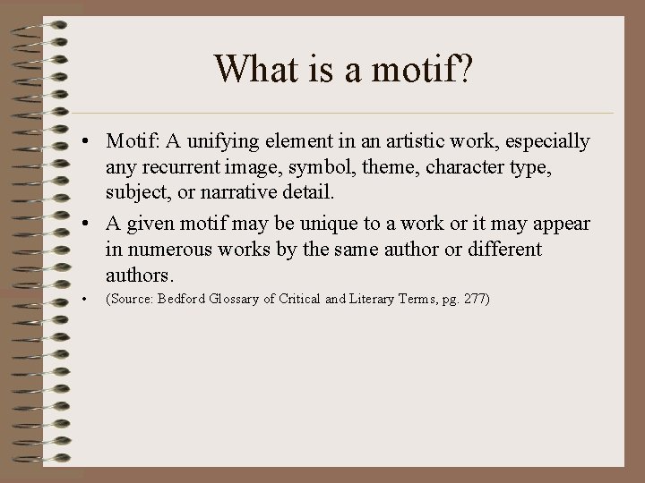 What is a motif? • Motif: A unifying element in an artistic work, especially