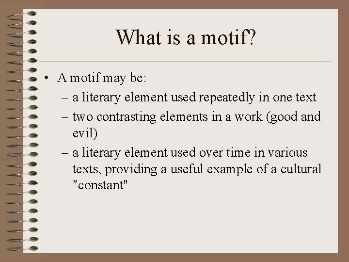 What is a motif? • A motif may be: – a literary element used