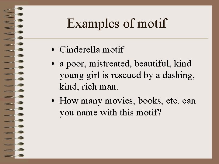 Examples of motif • Cinderella motif • a poor, mistreated, beautiful, kind young girl