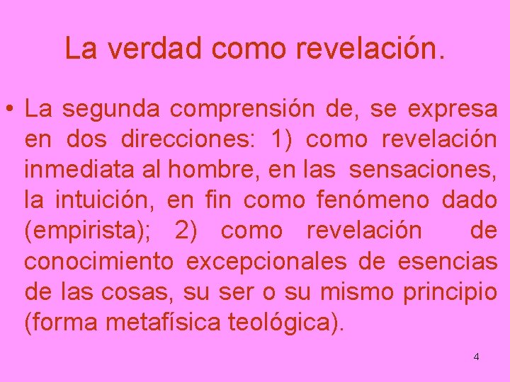 La verdad como revelación. • La segunda comprensión de, se expresa en dos direcciones: