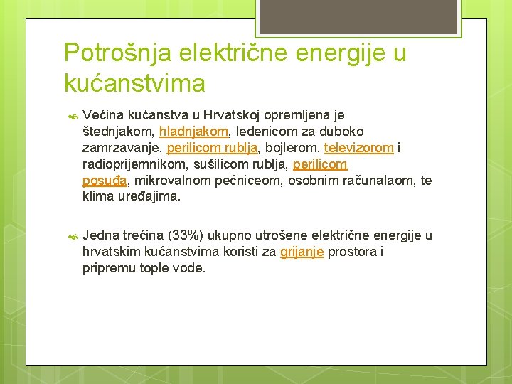Potrošnja električne energije u kućanstvima Većina kućanstva u Hrvatskoj opremljena je štednjakom, hladnjakom, ledenicom