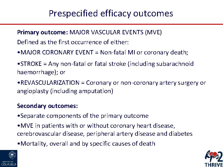 Prespecified efficacy outcomes Primary outcome: MAJOR VASCULAR EVENTS (MVE) Defined as the first occurrence