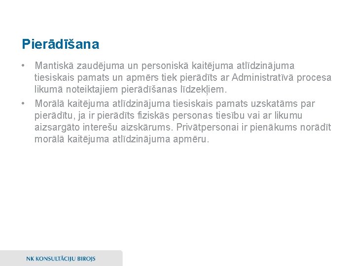 Pierādīšana • Mantiskā zaudējuma un personiskā kaitējuma atlīdzinājuma tiesiskais pamats un apmērs tiek pierādīts