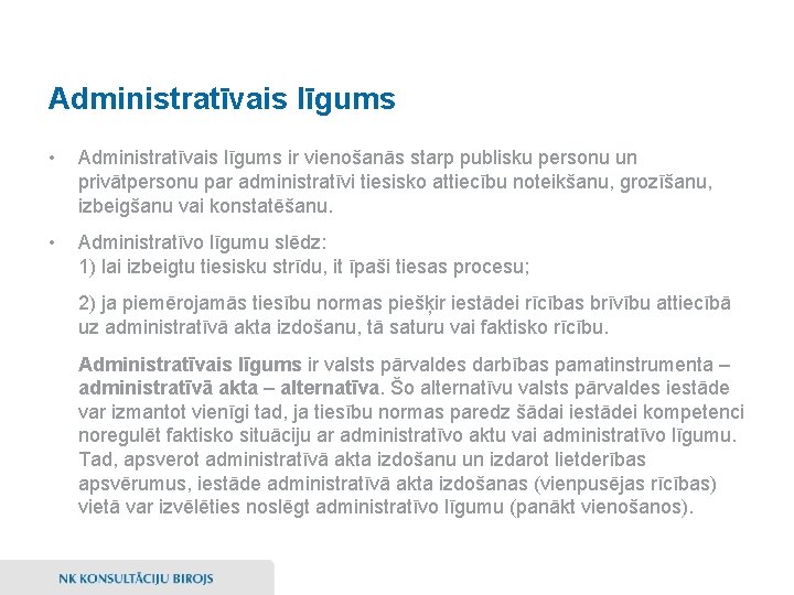 Administratīvais līgums • Administratīvais līgums ir vienošanās starp publisku personu un privātpersonu par administratīvi