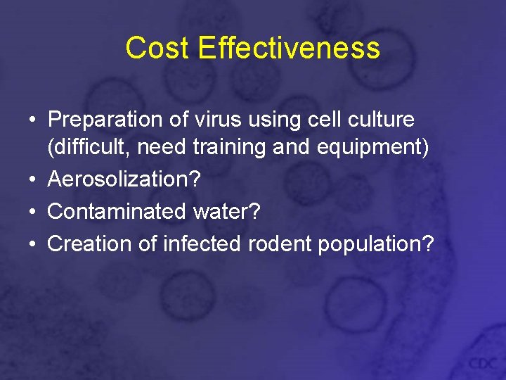 Cost Effectiveness • Preparation of virus using cell culture (difficult, need training and equipment)